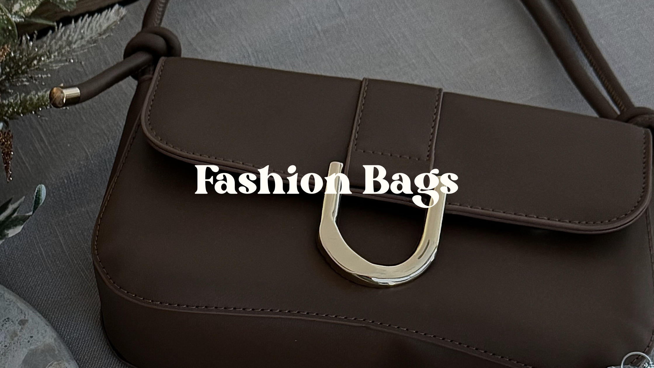FASHION BAGS
