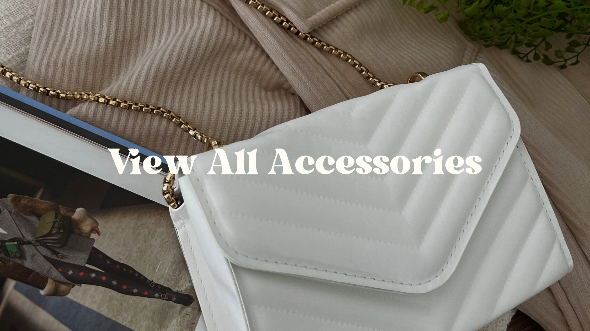 VIEW ALL ACCESSORIES